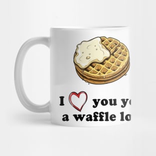 I love you a waffle lot! Mug